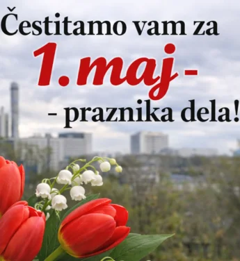 Čestitamo vam ob 1.maju - prazniku dela!